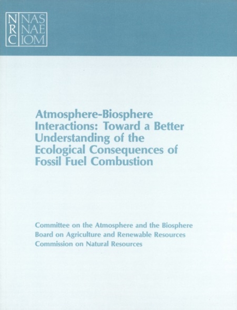 Atmosphere-Biosphere Interactions : Toward a Better Understanding of the Ecological Consequences of Fossil Fuel Combustion, PDF eBook