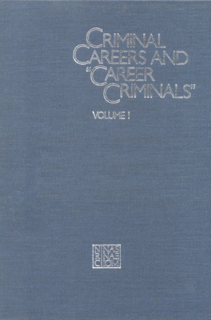 Criminal Careers and "Career Criminals," : Volume I, PDF eBook