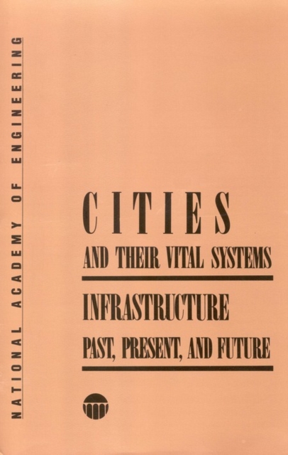 Cities and Their Vital Systems : Infrastructure Past, Present, and Future, PDF eBook