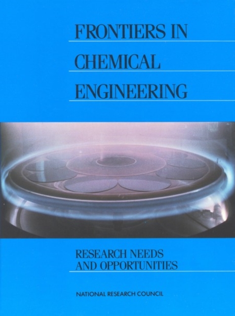 Frontiers in Chemical Engineering : Research Needs and Opportunities, PDF eBook