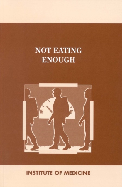 Not Eating Enough : Overcoming Underconsumption of Military Operational Rations, PDF eBook