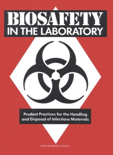Biosafety in the Laboratory : Prudent Practices for Handling and Disposal of Infectious Materials, PDF eBook