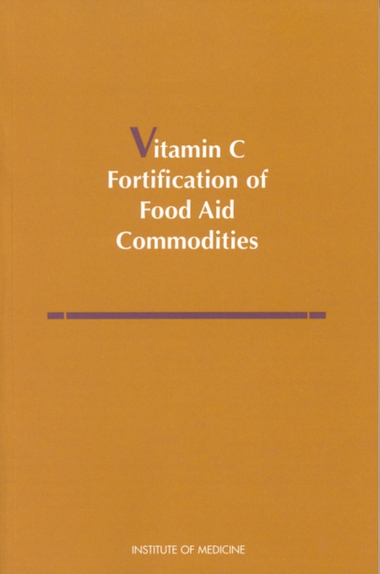 Vitamin C Fortification of Food Aid Commodities : Final Report, PDF eBook