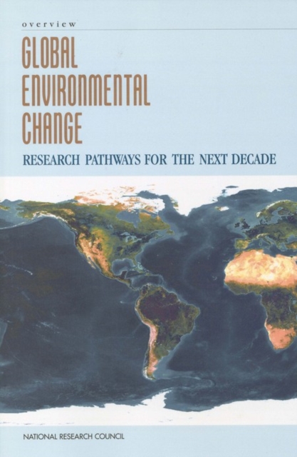 Global Environmental Change : Research Pathways for the Next Decade, Overview, PDF eBook