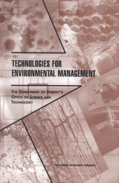 Technologies for Environmental Management : The Department of Energy's Office of Science and Technology, PDF eBook
