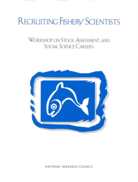 Recruiting Fishery Scientists : Workshop on Stock Assessment and Social Science Careers, PDF eBook