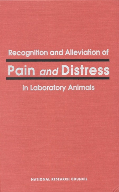 Recognition and Alleviation of Pain and Distress in Laboratory Animals, PDF eBook