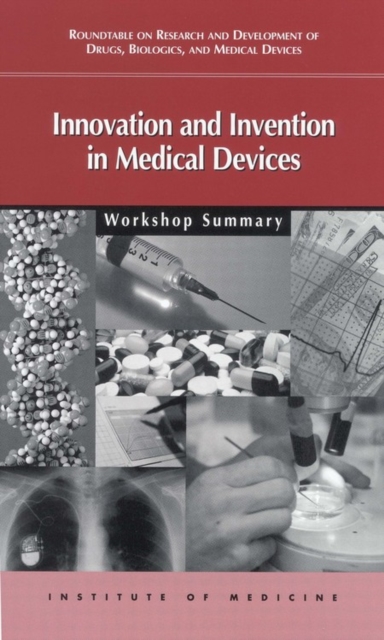 Innovation and Invention in Medical Devices : Workshop Summary, PDF eBook