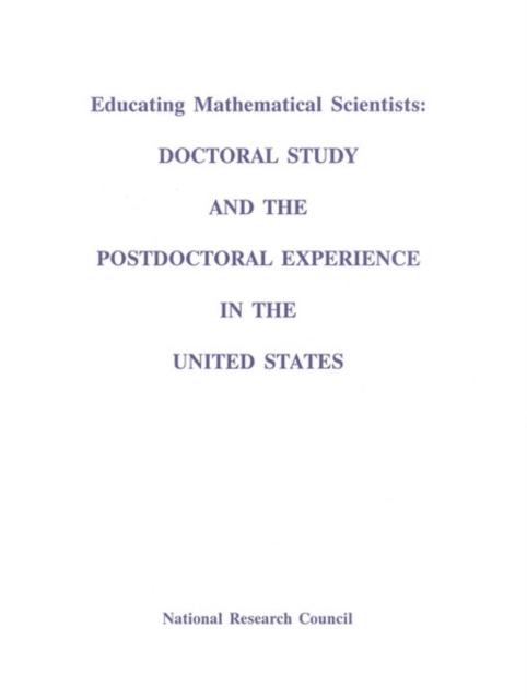 Educating Mathematical Scientists : Doctoral Study and the Postdoctoral Experience in the United States, PDF eBook
