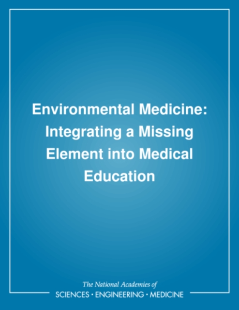 Environmental Medicine : Integrating a Missing Element into Medical Education, PDF eBook