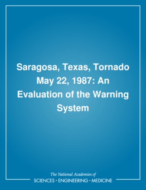 Saragosa, Texas, Tornado May 22, 1987 : An Evaluation of the Warning System, PDF eBook