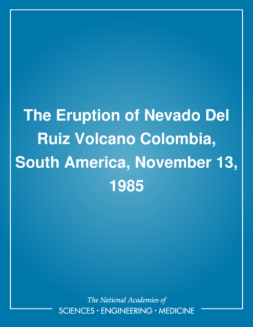 The Eruption of Nevado Del Ruiz Volcano Colombia, South America, November 13, 1985, PDF eBook