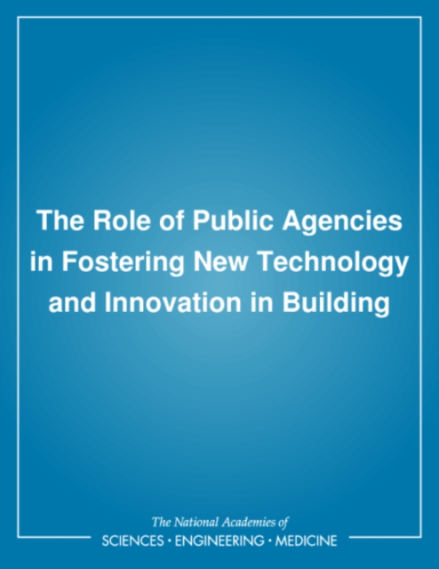 The Role of Public Agencies in Fostering New Technology and Innovation in Building, PDF eBook