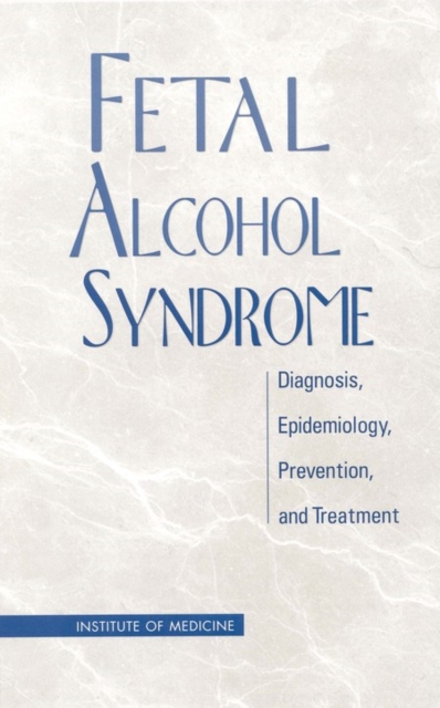 Fetal Alcohol Syndrome : Diagnosis, Epidemiology, Prevention, and Treatment, PDF eBook