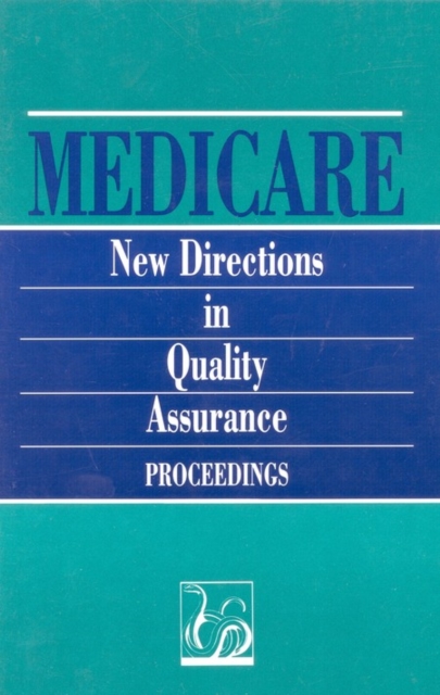 Medicare : New Directions in Quality Assurance Proceedings, PDF eBook