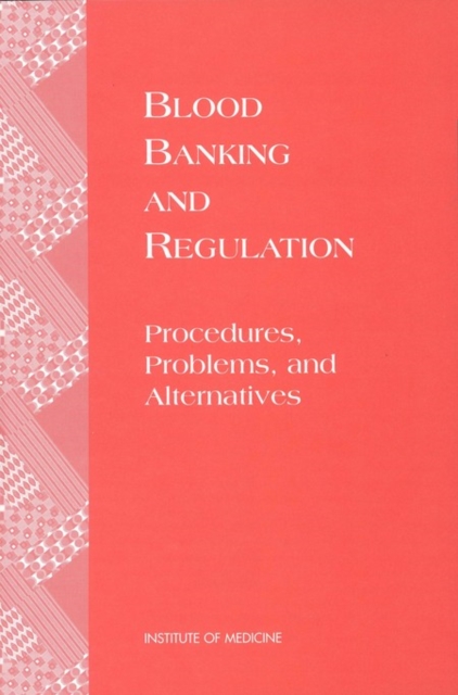 Blood Banking and Regulation : Procedures, Problems, and Alternatives, PDF eBook