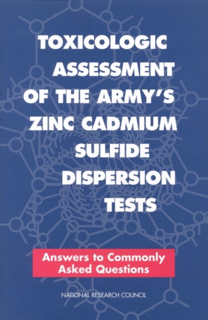 Toxicologic Assessment of the Army's Zinc Cadmium Sulfide Dispersion Tests : Answers to Commonly Asked Questions, PDF eBook