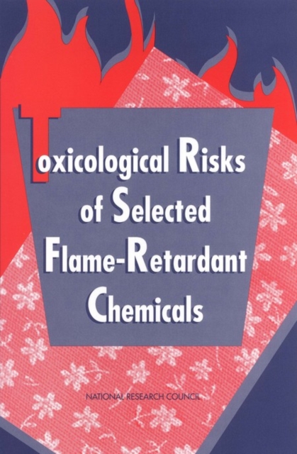 Toxicological Risks of Selected Flame-Retardant Chemicals, PDF eBook