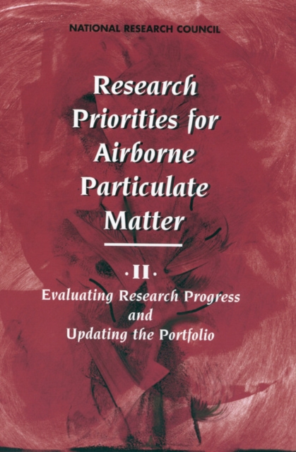Research Priorities for Airborne Particulate Matter : II. Evaluating Research Progress and Updating the Portfolio, PDF eBook