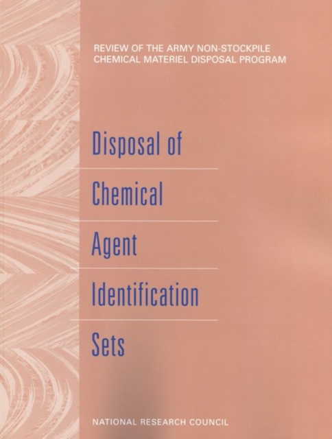 Review of the Army Non-Stockpile Chemical Materiel Disposal Program : Disposal of Chemical Agent Identification Sets, PDF eBook