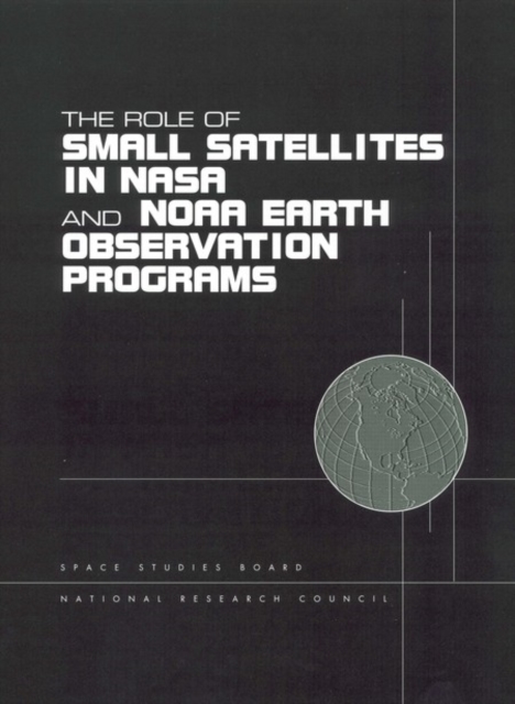 The Role of Small Satellites in NASA and NOAA Earth Observation Programs, PDF eBook