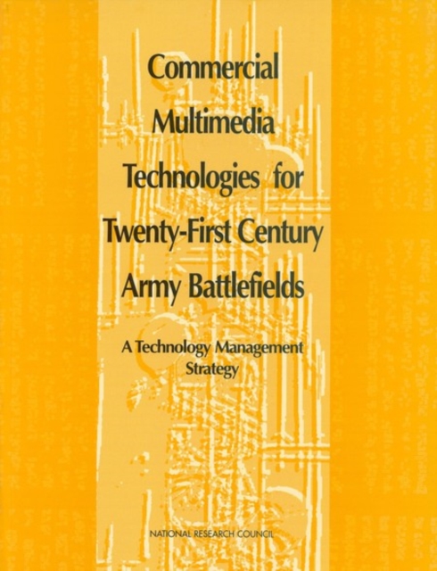 Commercial Multimedia Technologies for Twenty-First Century Army Battlefields : A Technology Management Strategy, PDF eBook