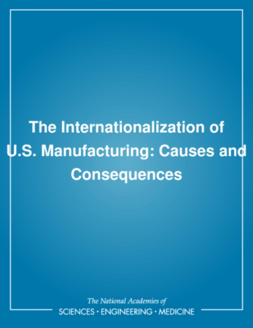 The Internationalization of U.S. Manufacturing : Causes and Consequences, PDF eBook