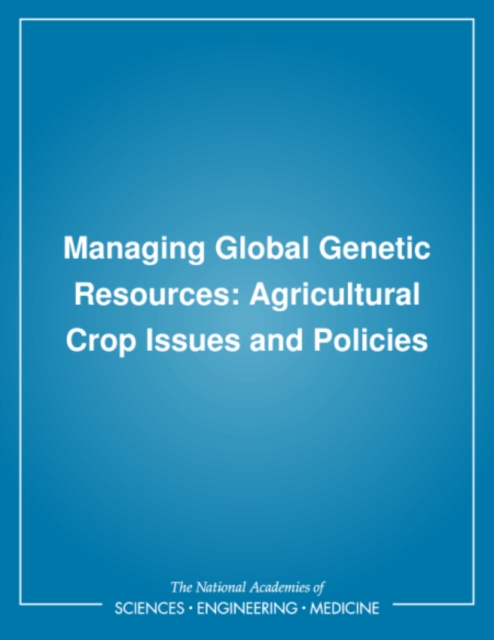 Managing Global Genetic Resources : Agricultural Crop Issues and Policies, PDF eBook