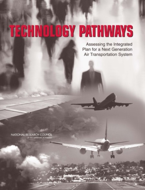 Technology Pathways : Assessing the Integrated Plan for a Next Generation Air Transportation System, PDF eBook