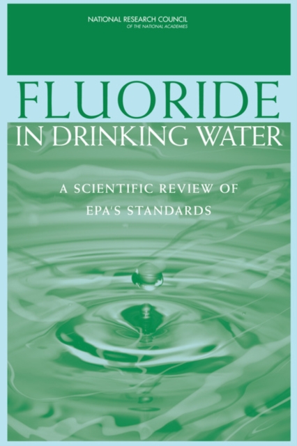 Fluoride in Drinking Water : A Scientific Review of EPA's Standards, PDF eBook