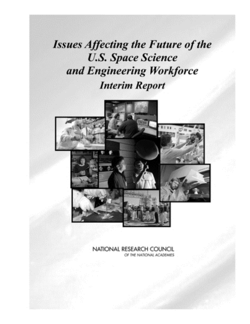 Issues Affecting the Future of the U.S. Space Science and Engineering Workforce : Interim Report, PDF eBook