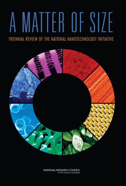 A Matter of Size : Triennial Review of the National Nanotechnology Initiative, PDF eBook