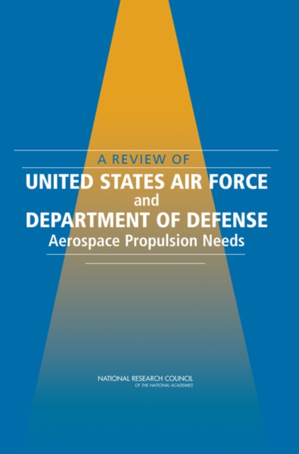 A Review of United States Air Force and Department of Defense Aerospace Propulsion Needs, PDF eBook