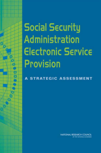 Social Security Administration Electronic Service Provision : A Strategic Assessment, PDF eBook