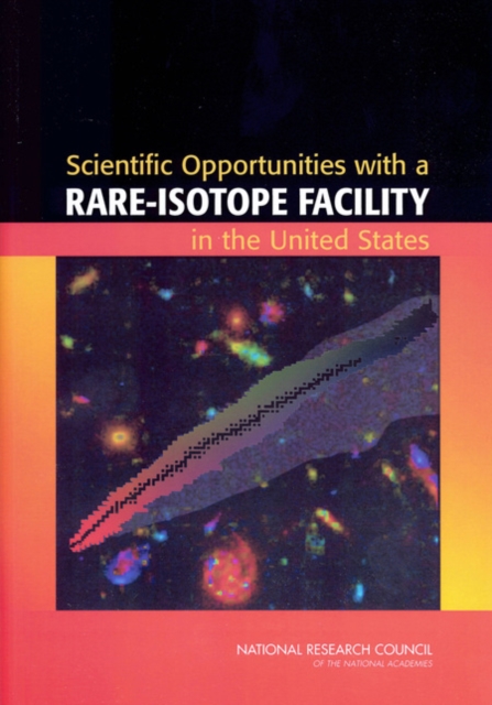 Scientific Opportunities with a Rare-Isotope Facility in the United States, PDF eBook
