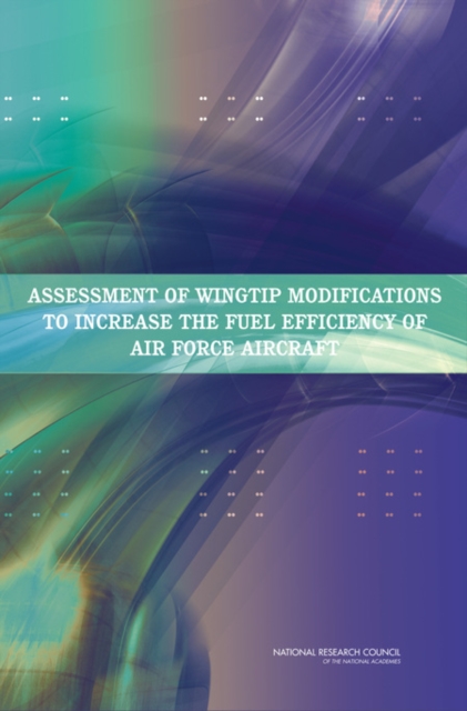 Assessment of Wingtip Modifications to Increase the Fuel Efficiency of Air Force Aircraft, PDF eBook