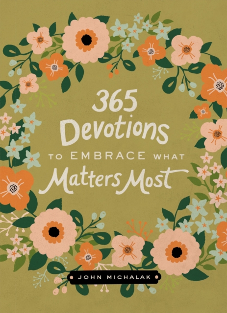 365 Devotions to Embrace What Matters Most, Hardback Book