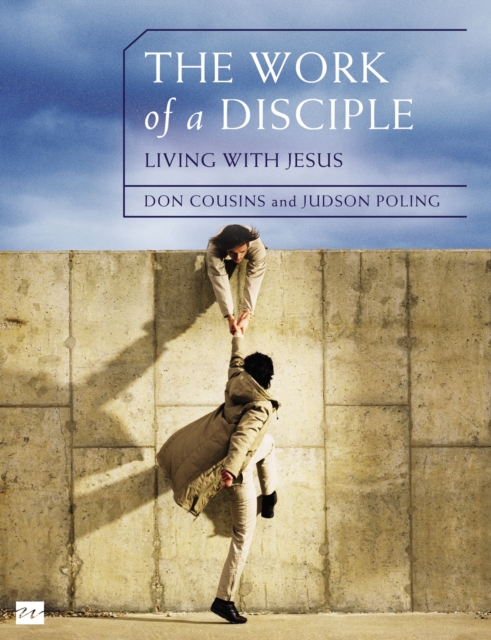 The Work of a Disciple Bible Study Guide: Living Like Jesus : How to Walk with God, Live His Word, Contribute to His Work, and Make a Difference in the World, EPUB eBook
