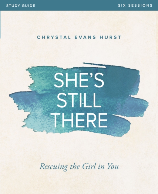 She's Still There Bible Study Guide : Rescuing the Girl in You, Paperback / softback Book