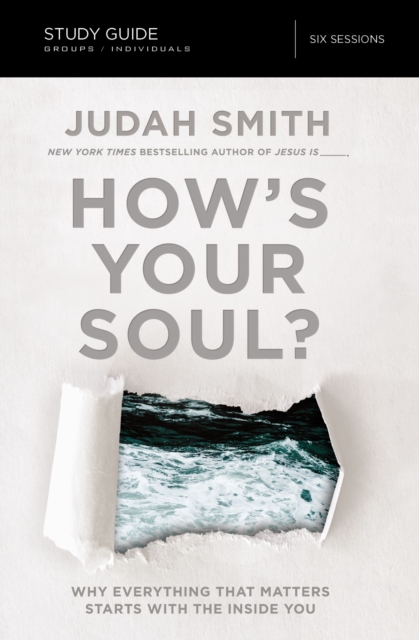 How's Your Soul? Bible Study Guide : Why Everything that Matters Starts with the Inside You, Paperback / softback Book