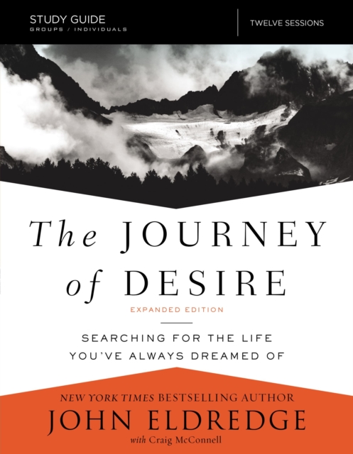 The Journey of Desire Study Guide Expanded Edition : Searching for the Life You've Always Dreamed Of, Paperback / softback Book