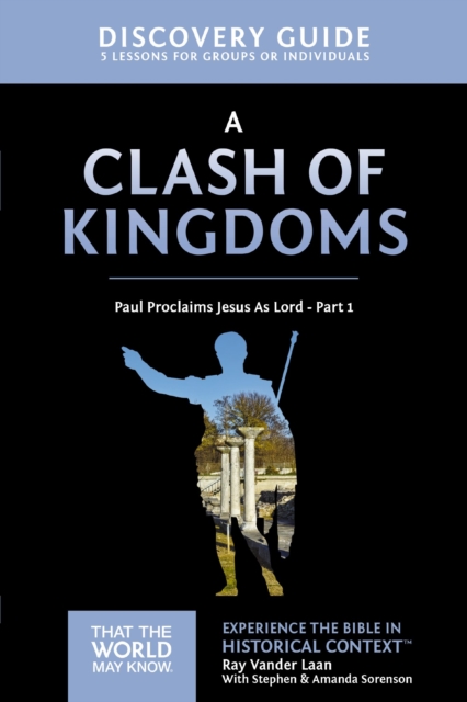 A Clash of Kingdoms Discovery Guide : Paul Proclaims Jesus As Lord - Part 1, EPUB eBook
