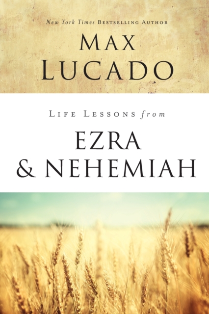 Life Lessons from Ezra and Nehemiah : Lessons in Leadership, Paperback / softback Book