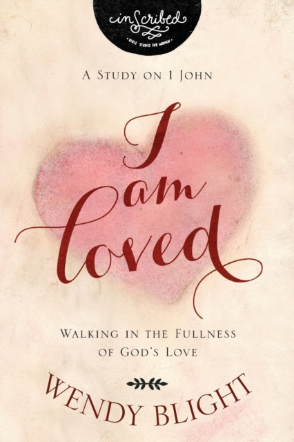 I Am Loved : Walking in the Fullness of God's Love, Paperback / softback Book