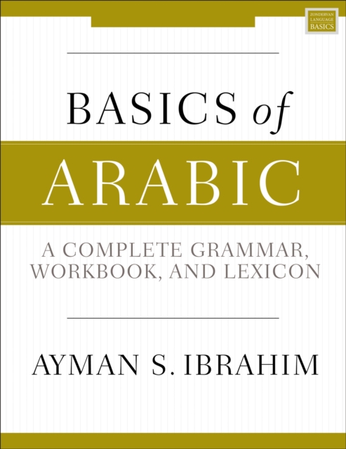 Basics of Arabic : A Complete Grammar, Workbook, and Lexicon, Paperback / softback Book