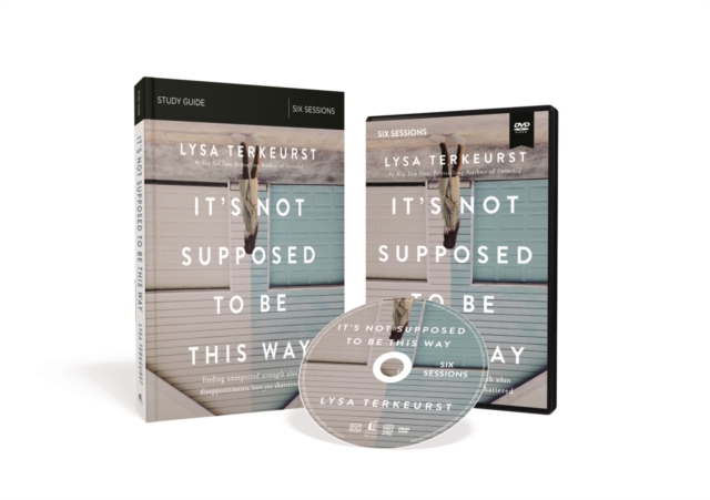 It's Not Supposed to Be This Way Study Guide with DVD : Finding Unexpected Strength When Disappointments Leave You Shattered, Paperback / softback Book
