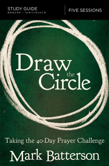 Draw the Circle Bible Study Guide : Taking the 40 Day Prayer Challenge, EPUB eBook