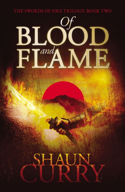 Of Blood and Flame : The Swords of Fire Trilogy, Paperback / softback Book