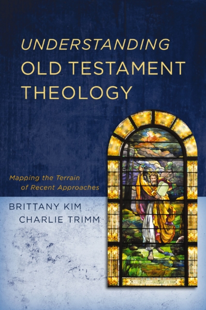 Understanding Old Testament Theology : Mapping the Terrain of Recent Approaches, Paperback / softback Book
