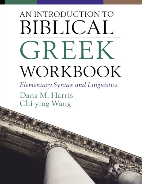 An Introduction to Biblical Greek Workbook : Elementary Syntax and Linguistics, Paperback / softback Book